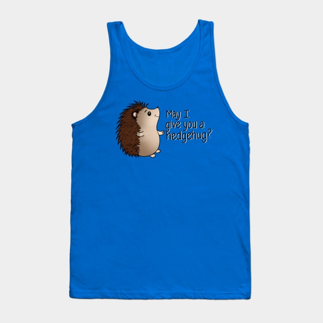 May I Give You a Hedgehug? Tank Top by Salty Said Sweetly